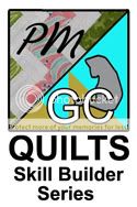PM/GC Quilts Skill Builder Series